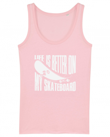 Life Is Better On My Skateboard Cotton Pink