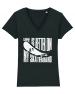 Life Is Better On My Skateboard Tricou mânecă scurtă guler V Damă Evoker