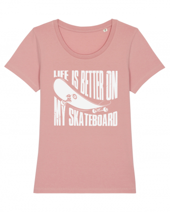 Life Is Better On My Skateboard Canyon Pink