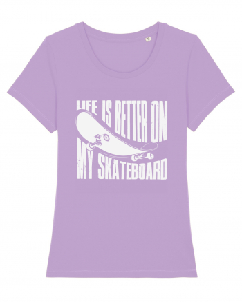 Life Is Better On My Skateboard Lavender Dawn