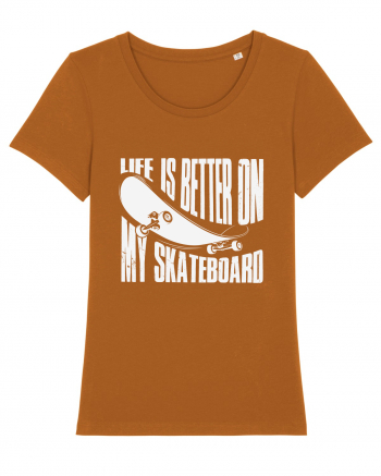 Life Is Better On My Skateboard Roasted Orange