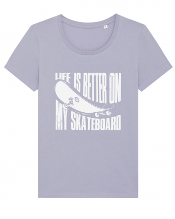 Life Is Better On My Skateboard Lavender