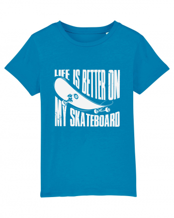 Life Is Better On My Skateboard Azur