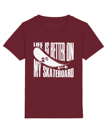 Life Is Better On My Skateboard Burgundy