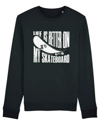 Life Is Better On My Skateboard Black