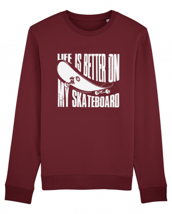 Life Is Better On My Skateboard Burgundy