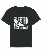 Life Is Better On My Skateboard Tricou mânecă scurtă Unisex Rocker