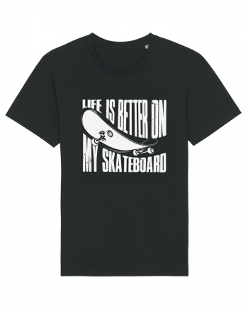 Life Is Better On My Skateboard Black