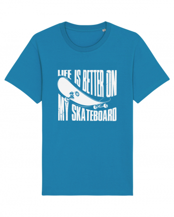 Life Is Better On My Skateboard Azur