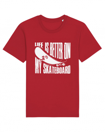 Life Is Better On My Skateboard Red