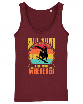 Skate Forever House Work Whenever Burgundy