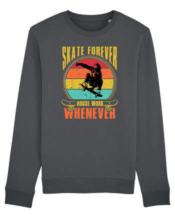 Skate Forever House Work Whenever Anthracite