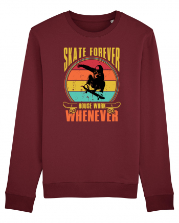 Skate Forever House Work Whenever Burgundy