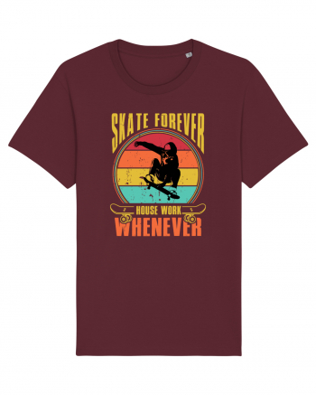 Skate Forever House Work Whenever Burgundy