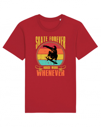 Skate Forever House Work Whenever Red