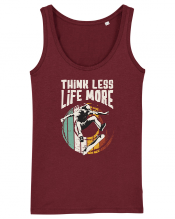 Think Less Life More | Born To Skate Burgundy