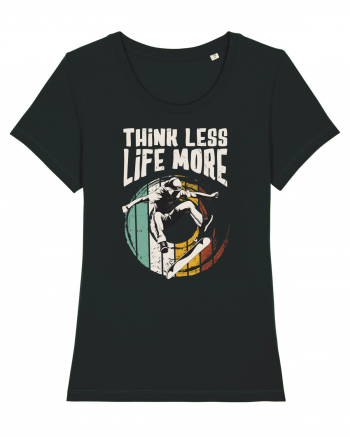 Think Less Life More | Born To Skate Black