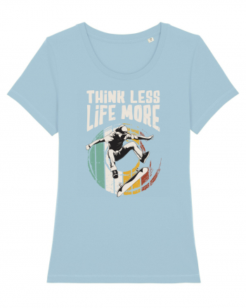 Think Less Life More | Born To Skate Sky Blue