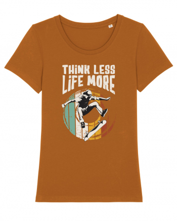 Think Less Life More | Born To Skate Roasted Orange