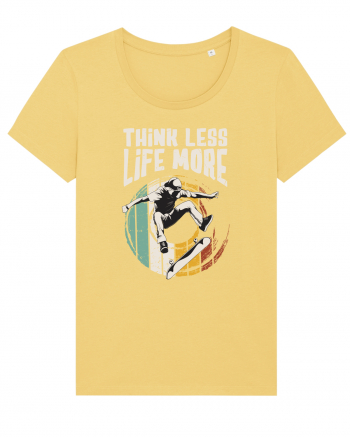 Think Less Life More | Born To Skate Jojoba