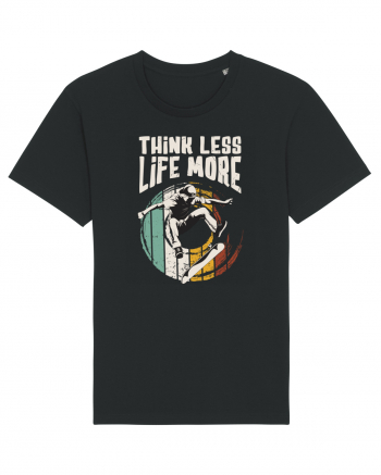 Think Less Life More | Born To Skate Black