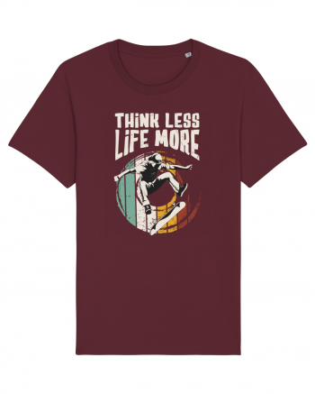 Think Less Life More | Born To Skate Burgundy