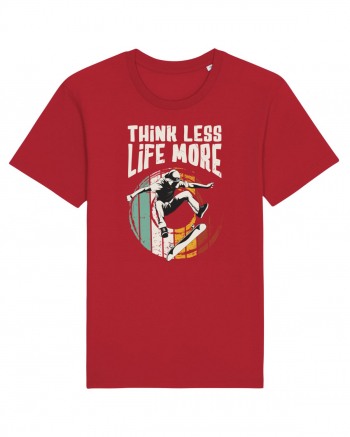 Think Less Life More | Born To Skate Red