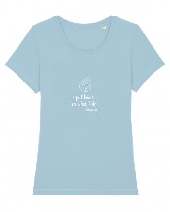 Pun inima in ceea ce fac - tequila (alb) Sky Blue