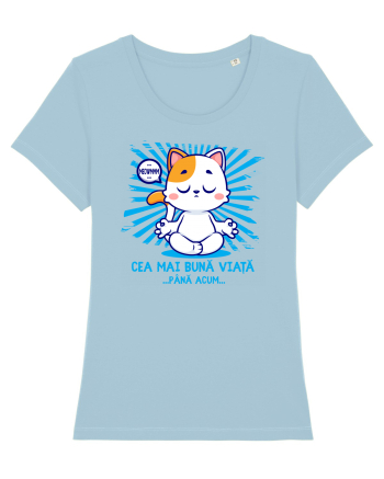 CEA MAI BUNA VIATA ... pana acum (MEOWMMM - pisica yoga) Sky Blue