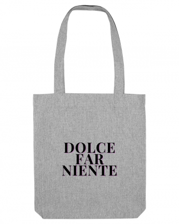 dolce far niente Heather Grey