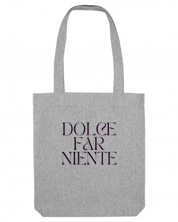 dolce far niente Heather Grey