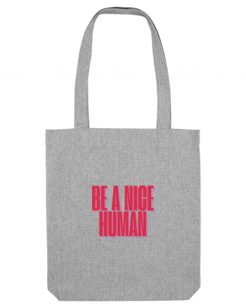 be a nice human Heather Grey