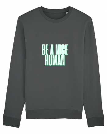 be a nice human Anthracite