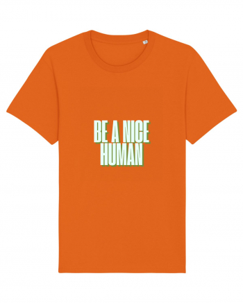 be a nice human Bright Orange