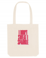 I  DON T SWEAT  I SPARKLE Sacoșă textilă