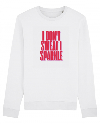 I  DON T SWEAT  I SPARKLE White