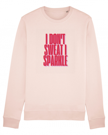 I  DON T SWEAT  I SPARKLE Candy Pink