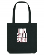 I DON T SWEAT I SPARKLE Sacoșă textilă