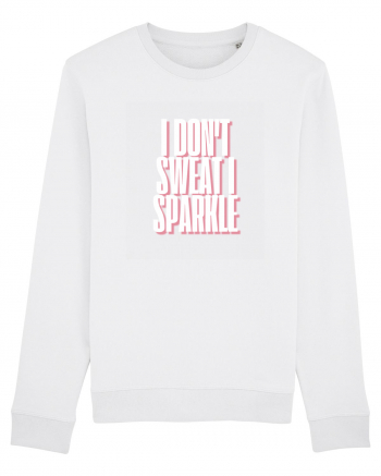 I DON T SWEAT I SPARKLE White