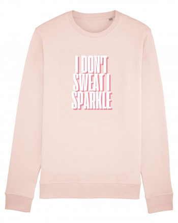 I DON T SWEAT I SPARKLE Candy Pink