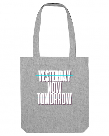 YESTERDAY NOW TOMORROW Heather Grey