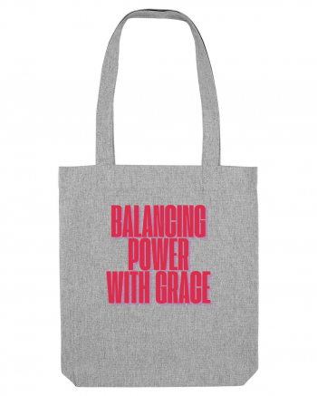 BALANCING POWER WITH GRACE Heather Grey