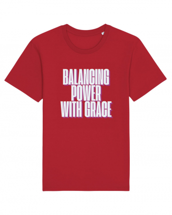 BALANCING POWER WITH GRACE Red