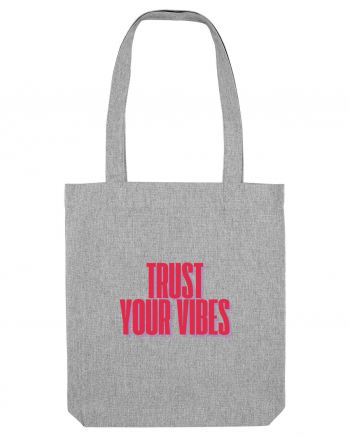 TRUST YOUR VIBES Heather Grey