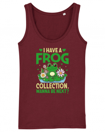 I Have A Frog Collection. Wanna Be Next? Burgundy