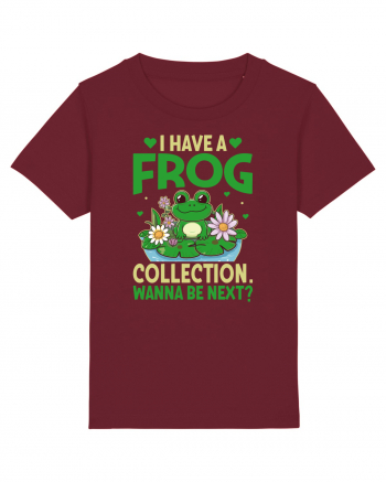 I Have A Frog Collection. Wanna Be Next? Burgundy