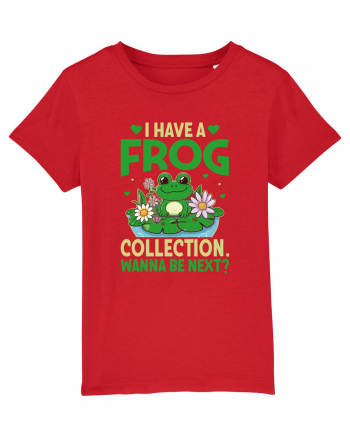 I Have A Frog Collection. Wanna Be Next? Red