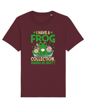 I Have A Frog Collection. Wanna Be Next? Burgundy