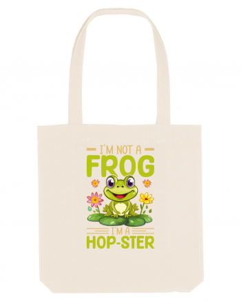 I'm Not A Frog I'm A Hop-Ster Natural