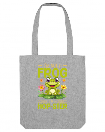 I'm Not A Frog I'm A Hop-Ster Heather Grey